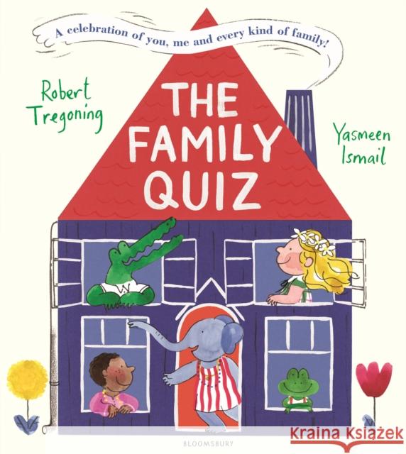 The Family Quiz: A celebration of you, me and every kind of family! Robert Tregoning 9781526627940 Bloomsbury Publishing PLC - książka