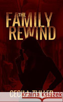 The Family Rewind Cecila Tuller 9781478731399 Outskirts Press - książka