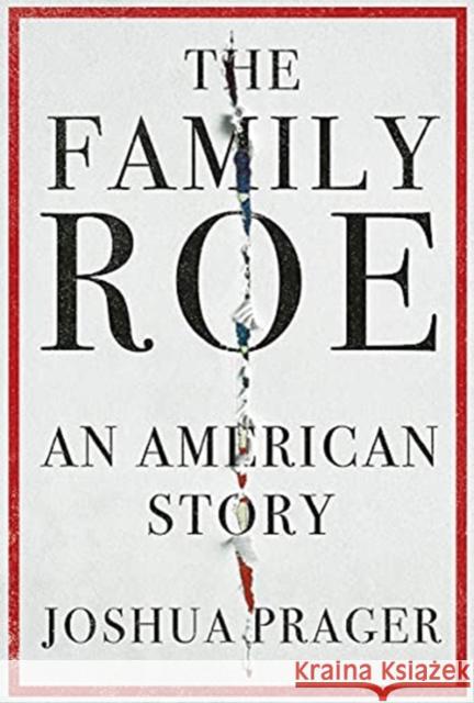 The Family Roe: An American Story Joshua Prager 9780393247718 W. W. Norton & Company - książka