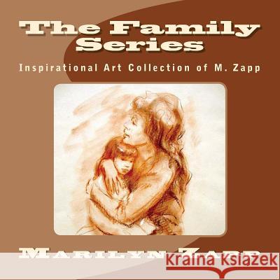 The Family Series: Inspirational Art Collection of M. Zapp Marilyn Zapp Marilyn Zapp Ed Scofiel 9781484030202 Createspace - książka