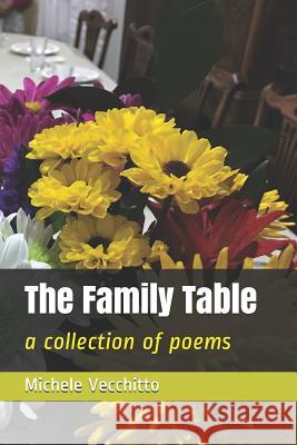 The Family Table: A Collection of Poems Michele Vecchitto 9781790981809 Independently Published - książka