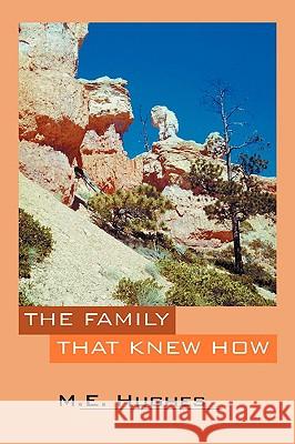 The Family That Knew How M. E. Hughes 9781432739973 Outskirts Press - książka