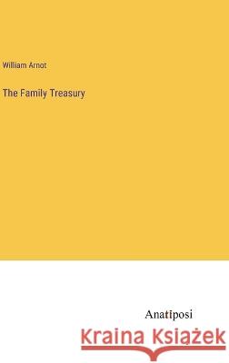 The Family Treasury William Arnot   9783382141738 Anatiposi Verlag - książka