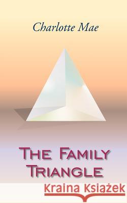 The Family Triangle Charlotte Mae 9781418415976 Authorhouse - książka