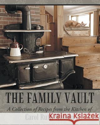 The Family Vault: A Collection of Recipes from the Kitchen of Carol Ruth Watson Carol Ruth Watson 9781489719645 Liferich - książka