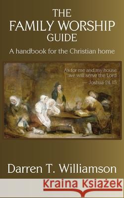 The Family Worship Guide Darren T. Williamson 9781946849786 Keledei Publications - książka