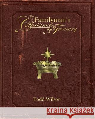 The Familyman's Christmas Treasury Todd Wilson Sam Wilson 9781937639297 Familyman Ministries - książka