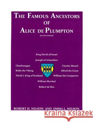 The Famous Ancestors of Alice de Plumpton Robert H. Nelson Emma L. Nelson 9781523794959 Createspace Independent Publishing Platform - książka