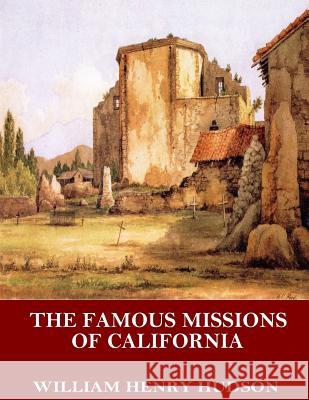 The Famous Missions of California William Henry Hudson 9781544068244 Createspace Independent Publishing Platform - książka