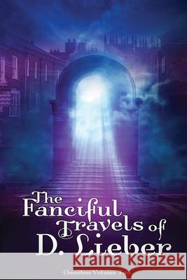 The Fanciful Travels of D. Lieber: Omnibus Volume Two D Lieber 9781951239176 Ink & Magick - książka