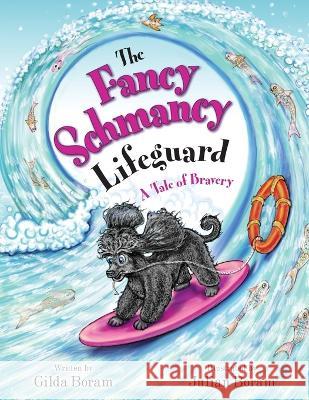 The Fancy Schmancy Lifeguard: A Tale of Bravery Gilda Boram Julian Boram 9781739925260 Rainbowdrop Enterprises - książka