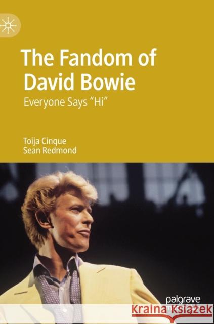 The Fandom of David Bowie: Everyone Says Hi Cinque, Toija 9783030158798 Palgrave MacMillan - książka