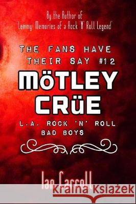 The Fans Have Their Say #12 Mötley Crüe: L.A. Rock 'n' Roll Bad Boys Carroll, Ian 9781704623054 Independently Published - książka