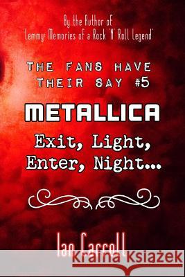 The Fans Have Their Say #5 Metallica: Exit, Light, Enter, Night... Ian Carroll 9781799186854 Independently Published - książka