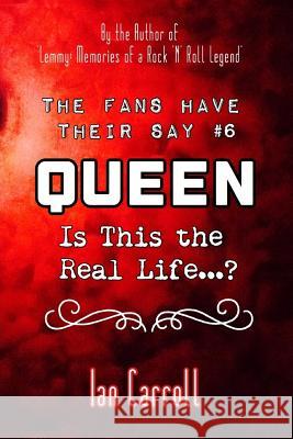 The Fans Have Their Say #6 Queen: Is This the Real Life? Ian Carroll 9781090681126 Independently Published - książka