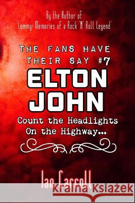 The Fans Have Their Say #7 Elton John: Count the Headlights on the Highway... Ian Carroll 9781099769238 Independently Published - książka