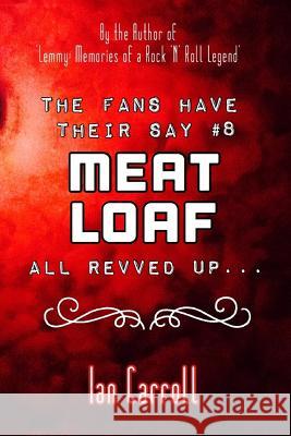 The Fans Have Their Say #8 Meat Loaf: All Revved Up... Ian Carroll 9781070379937 Independently Published - książka