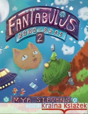 The Fantabulous Robo-Bros 2 Mya Stevens 9780645532296 Prana Publishing House - książka