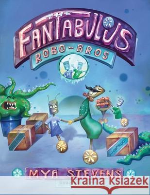 The Fantabulous Robo-Bros: A Children's Book about Space Travel, Robots and Adventure Mya Stevens 9780645532203 Prana Publishing House - książka