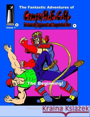 The Fantastic Adventures of Compu-M.E.C.H.: The Beginning! Theodore Raymond Riddle Richard Vasseur Melissa Riddle 9781734862690 Monolith Comics - książka