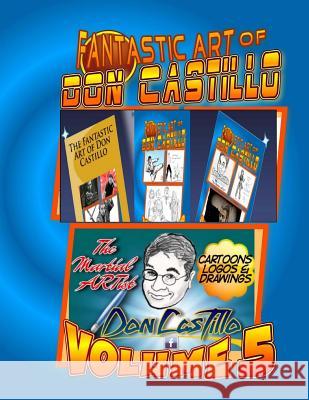 The Fantastic Art of Don Castillo Vol.5: More Art from: 'The Martial ARTist' Don Castillo Castillo, Don 9781495235825 Createspace - książka