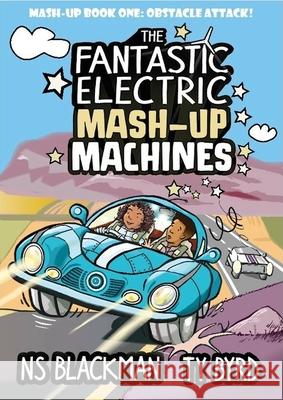 The Fantastic Electric Mash-Up Machines: Obstacle Attack! NS Blackman 9781999336325 Dinosaur Books Ltd - książka