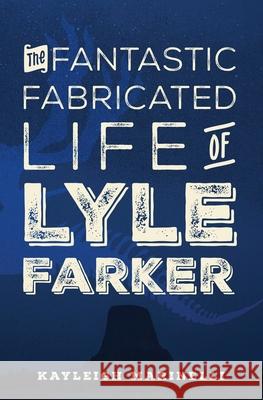 The Fantastic Fabricated Life of Lyle Farker Kayleigh Marinelli 9781639446360 Atmosphere Press - książka