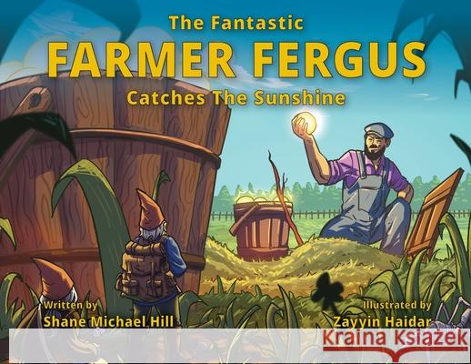 The Fantastic Farmer Fergus Catches The Sunshine Shane M. Hill 9780645776744 Shane Hill - książka