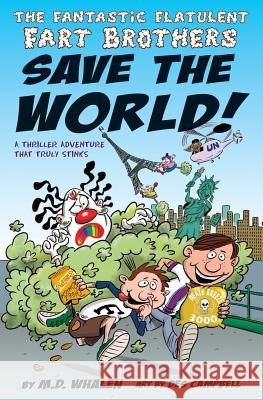 The Fantastic Flatulent Fart Brothers Save the World!: A Thriller Adventure that Truly Stinks; US edition Whalen 9789627866275 Top Floor Books - książka