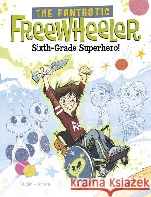 The Fantastic Freewheeler, Sixth-Grade Superhero!: A Graphic Novel Scott Brown Molly Felder 9781669012092 Stone Arch Books - książka