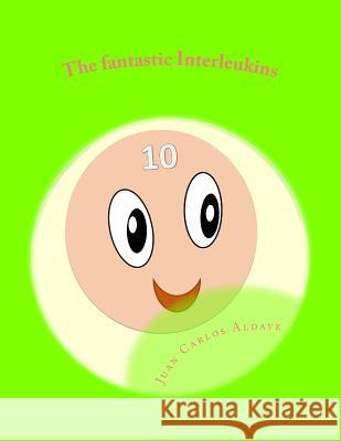 The fantastic Interleukins: Role in health and disease Aldave, Juan Carlos 9781546936640 Createspace Independent Publishing Platform - książka