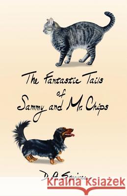 The Fantastic Tails of Sammy and Mr. Chips D. A. Squires Kelly Arnold 9780996678933 D a Squires - książka