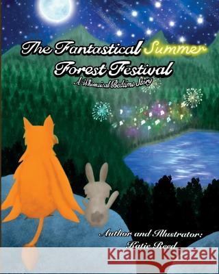 The Fantastical Summer Forest Festival: A Whimsical Bedtime Story Katie Reed Katie Reed  9798986841410 Katherine Reed - książka