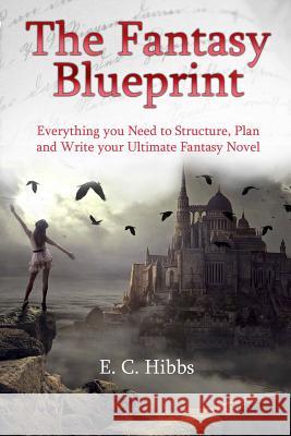 The Fantasy Blueprint E. C. Hibbs 9781545446935 Createspace Independent Publishing Platform - książka