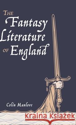 The Fantasy Literature of England Colin N. Manlove 9781532677564 Resource Publications (CA) - książka