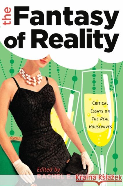 The Fantasy of Reality: Critical Essays on «The Real Housewives» Silverman, Rachel E. 9781433130496 Peter Lang Publishing Inc - książka