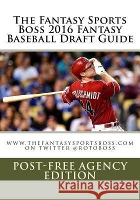 The Fantasy Sports Boss 2016 Fantasy Baseball Draft Guide Michael E. Keneski 9781522725091 Createspace Independent Publishing Platform - książka