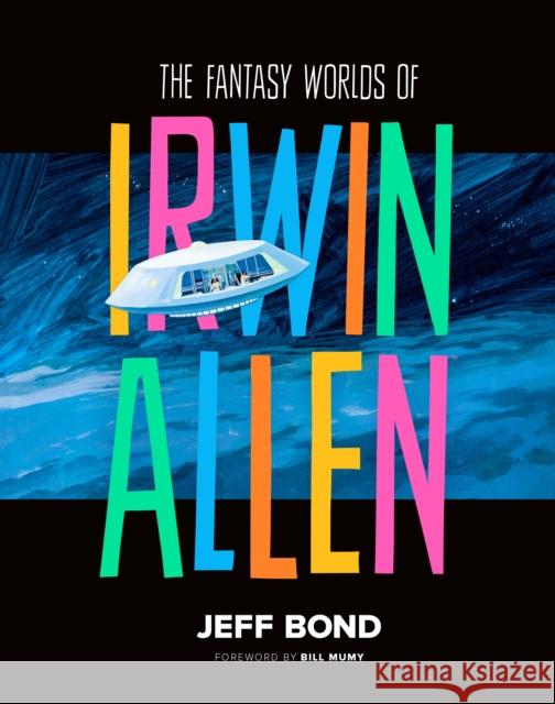 The Fantasy Worlds of Irwin Allen Jeff Bond 9781835411360 Titan Books (UK) - książka