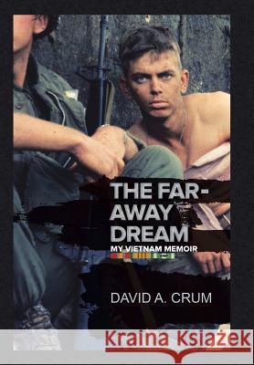 The Far-Away Dream: My Vietnam Memoir David Crum 9781546224860 Authorhouse - książka