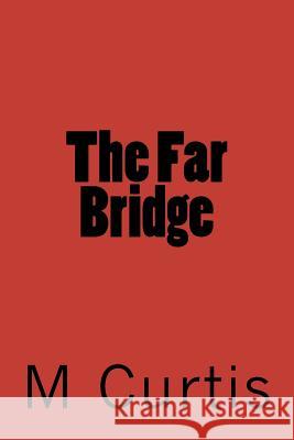 The Far Bridge M. A. Curtis 9781475005684 Createspace - książka