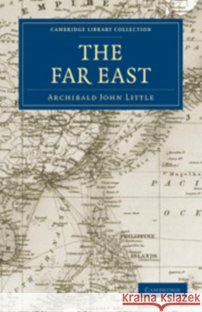 The Far East Archibald John Little 9781108013871 Cambridge University Press - książka