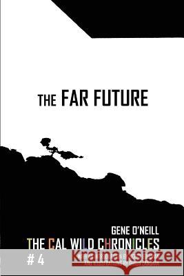 The Far Future: The Cal Wild Chronicles #4 Orion Zangara, Scott Edelman, Michael Bailey (Leeds Metropolitan University UK) 9780996149372 Written Backwards - książka