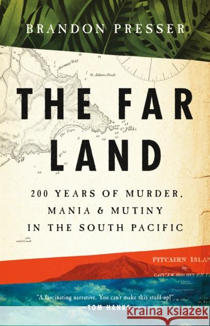 The Far Land : 200 Years of Murder, Mania, and Mutiny in the South Pacific  9781541758582  - książka