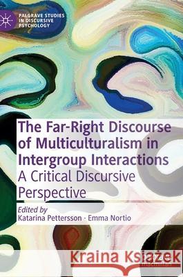 The Far-Right Discourse of Multiculturalism in Intergroup Interactions: A Critical Discursive Perspective Pettersson, Katarina 9783030890650 Springer Nature Switzerland AG - książka