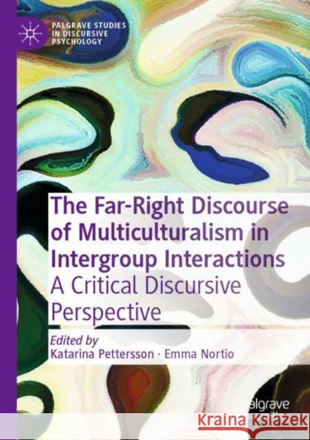 The Far-Right Discourse of Multiculturalism in Intergroup Interactions: A Critical Discursive Perspective Katarina Pettersson Emma Nortio 9783030890681 Palgrave MacMillan - książka