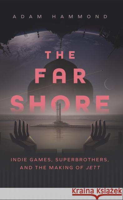 The Far Shore: The Art of Superbrothers and the Making of JETT Adam Hammond 9781552454206 Coach House Books - książka
