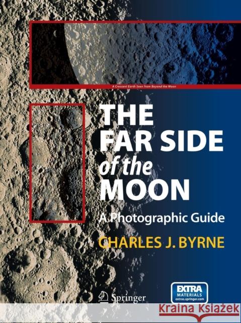 The Far Side of the Moon: A Photographic Guide Byrne, Charles 9781489988065 Springer - książka