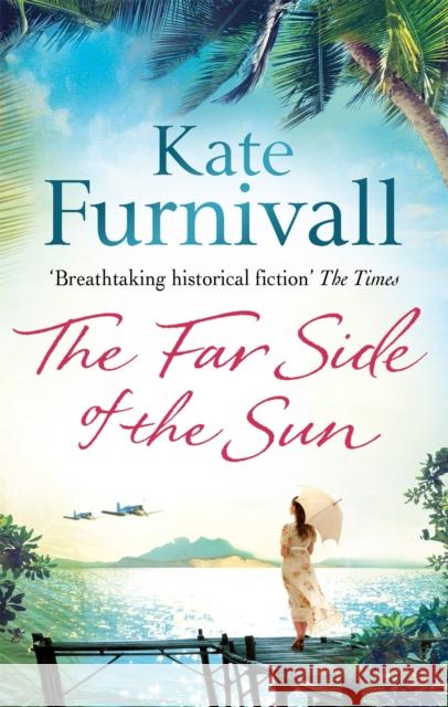 The Far Side of the Sun: An epic story of love, loss and danger in paradise . . . Kate Furnivall 9780751550740 Little, Brown Book Group - książka