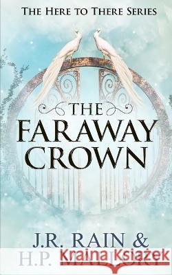 The Faraway Crown: A Young Adult Fantasy Romance H P Mallory J R Rain  9798813859939 Independently Published - książka