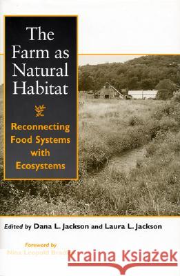 The Farm as Natural Habitat: Reconnecting Food Systems with Ecosystems Dana L. Jackson Laura L. Jackson Nina Leopold Bradley 9781559638470 Island Press - książka